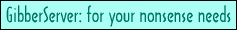 GibberServer: the source for all your nonsense needs